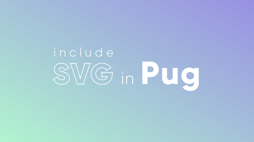 PugでSVGをインクルードして記述を楽する方法